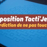 EXPOSITION TACTI'JEUX